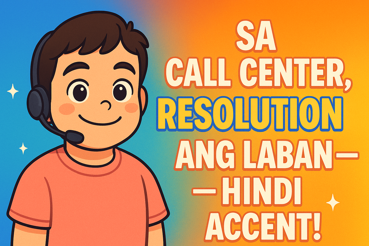 ποΈ Sa Call Center, Resolution ang Laban β Hindi Accent!
